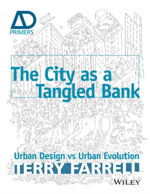 The City as a Tangled Bank : Urban Design Versus Urban Evolution - AD Primer