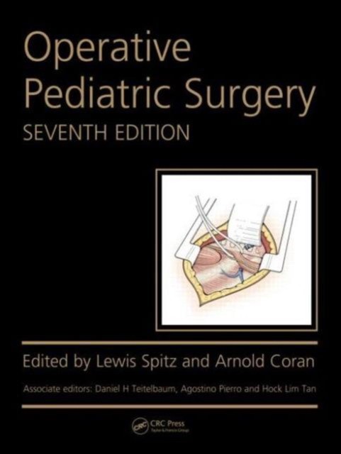 Operative Pediatric Surgery, Seventh Edition Operative Pediatric Surgery, Seventh Edition