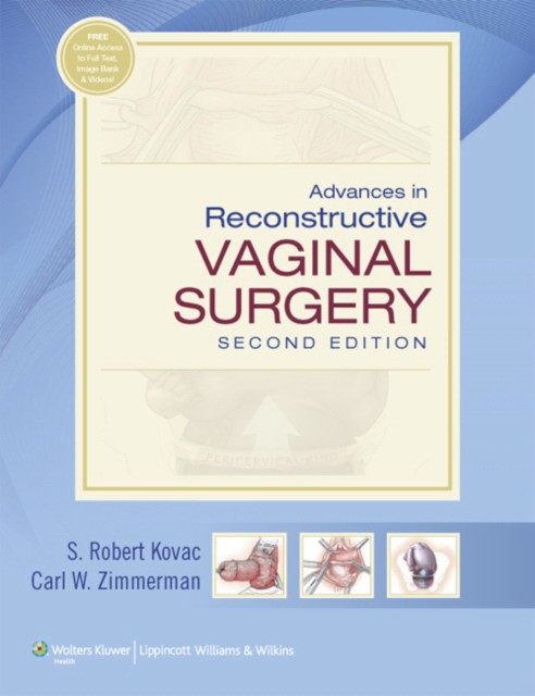Advances in Reconstructive Vaginal Surgery, 2/e Advances in Reconstructive Vaginal Surgery, 2/e
