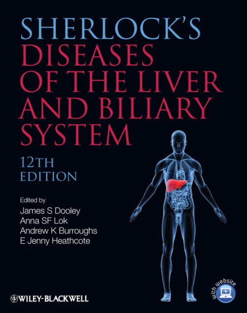 Sherlock's Diseases of the Liver and Biliary System, 12th Edition Sherlock's Diseases of the Liver and Biliary System, 12th Edition