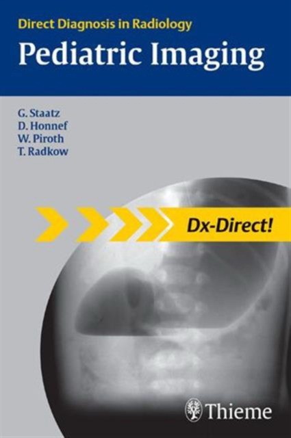 Pediatric Imaging: Direct Diagnosis in Radiology Pediatric Imaging: Direct Diagnosis in Radiology