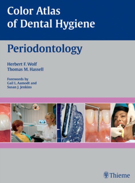 Color Atlas of Dental Hygiene: Periodontology.-Thieme Verlagsgruppe, 2006 Color Atlas of Dental Hygiene: Periodontology.-Thieme Verlagsgruppe, 2006