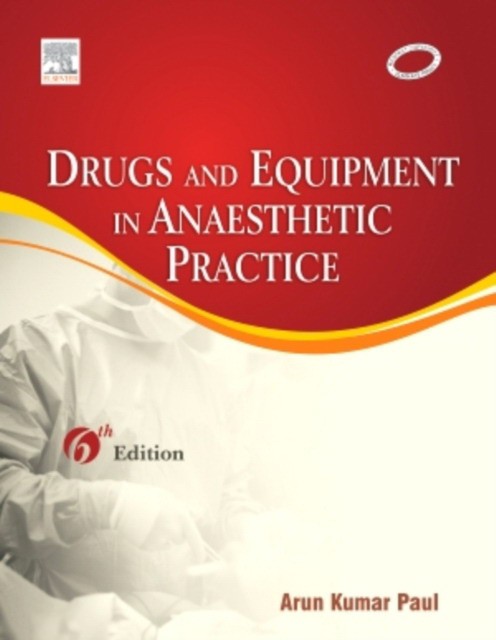 Drugs & Equipment in Anesthetic Practice, 6/e Drugs & Equipment in Anesthetic Practice, 6/e