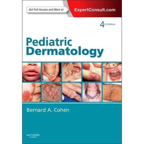 Pediatric Dermatology, 4th Edition Pediatric Dermatology, 4th Edition