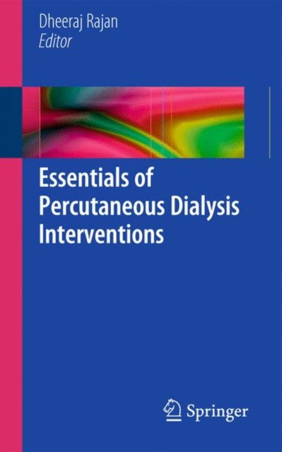 Essentials of Percutaneous Dialysis Interventions Essentials of Percutaneous Dialysis Interventions