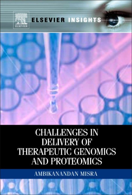 Challenges in Delivery of Therapeutic Genomics and Proteomics, Challenges in Delivery of Therapeutic Genomics and Proteomics,