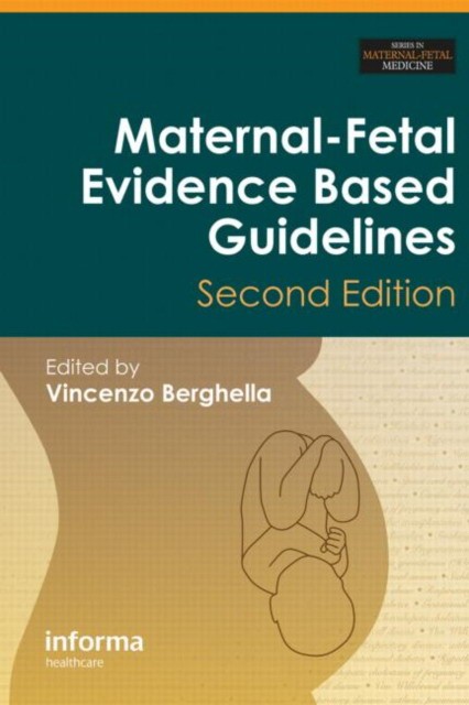Maternal-Fetal Evidence Based Guidelines, 2E Maternal-Fetal Evidence Based Guidelines, 2E