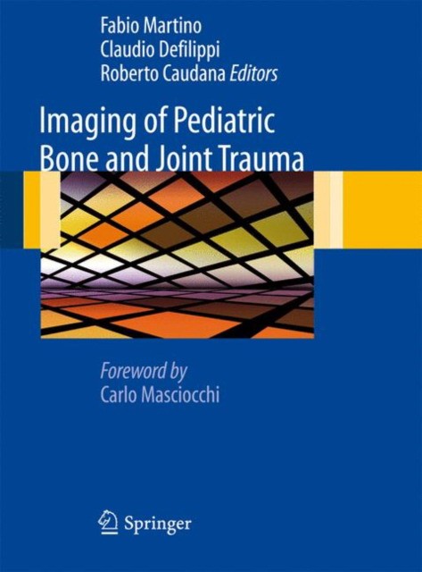 Imaging of Pediatric Bone and Joint Trauma Imaging of Pediatric Bone and Joint Trauma