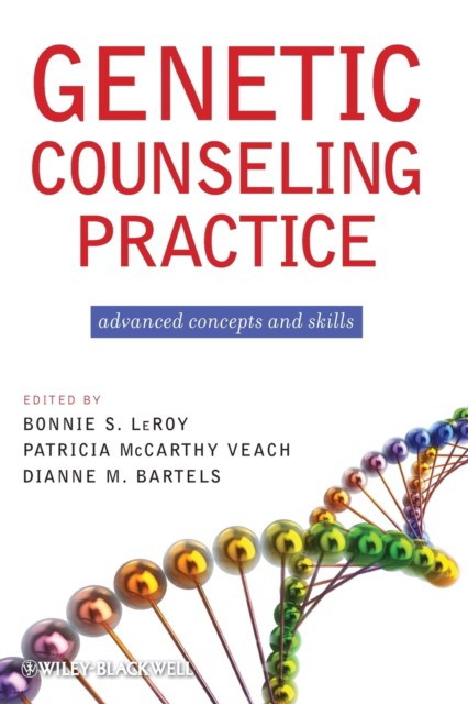 Genetic Counseling Practice: Advanced Concepts and Skills 2010 Genetic Counseling Practice: Advanced Concepts and Skills 2010
