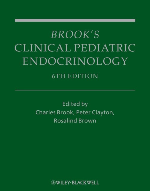 Brook's Clinical Pediatric Endocrinology, 6th Edition Brook's Clinical Pediatric Endocrinology, 6th Edition