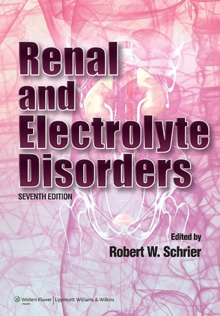 Renal and Electrolyte Disorders, 7e Renal and Electrolyte Disorders, 7e