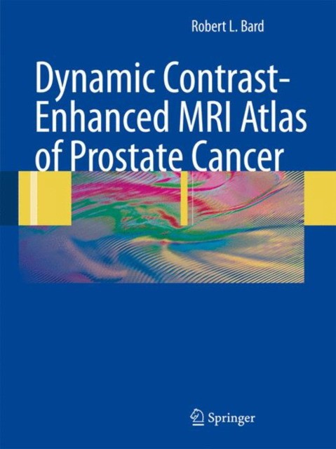 Dynamic Contrast-Enhanced MRI Atlas of Prostate Cancer Dynamic Contrast-Enhanced MRI Atlas of Prostate Cancer