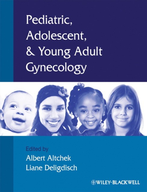 Pediatric, Adolescent and Young Adult Gynecology Pediatric, Adolescent and Young Adult Gynecology