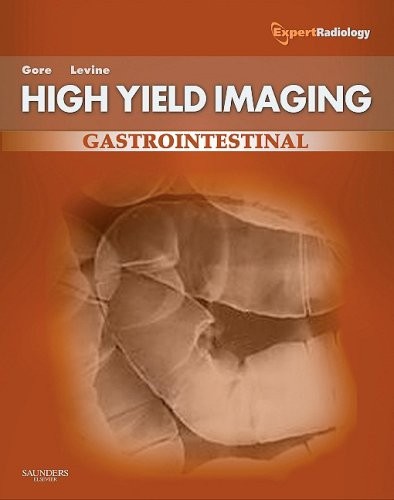 High Yield Imaging: Gastrointestinal: Expert Radiology Series High Yield Imaging: Gastrointestinal: Expert Radiology Series