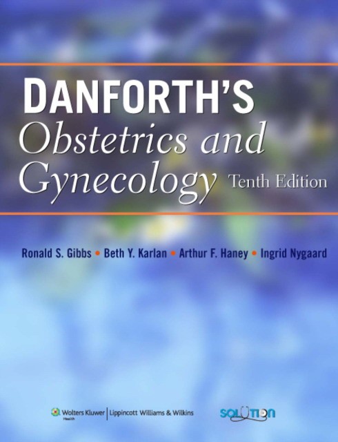 Danforth's Obstetrics and Gynecology 10/e Danforth's Obstetrics and Gynecology 10/e