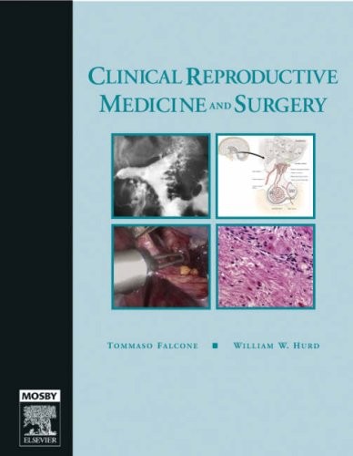 Clinical Reproductive Medicine and Surgery: Text with DVD Clinical Reproductive Medicine and Surgery: Text with DVD
