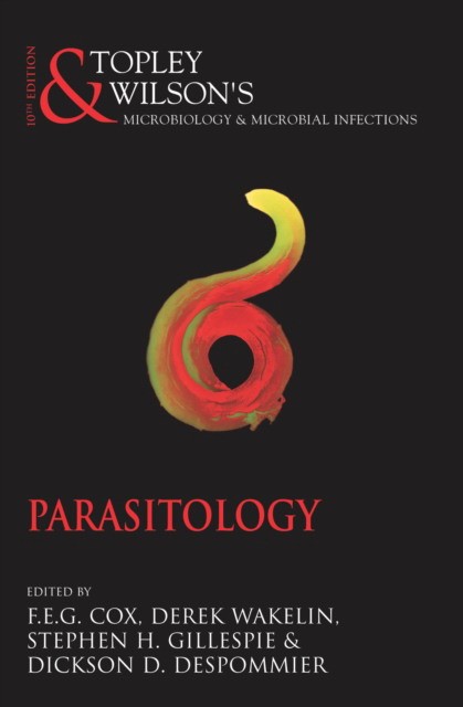 Topley and Wilson's Microbiology and Microbial Infections 10E: Parasitology (incl free CD) Topley and Wilson's Microbiology and Microbial Infections 10E: Parasitology (incl free CD)