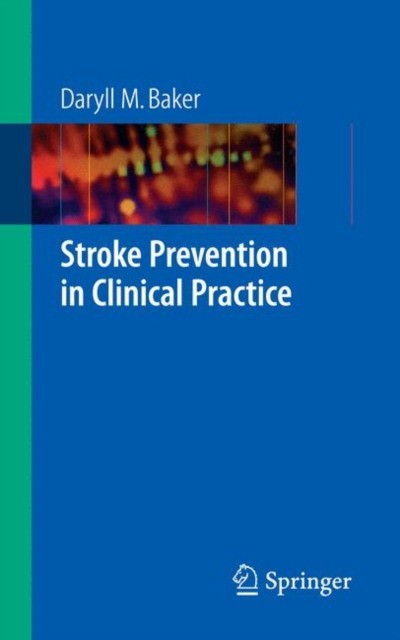 Stroke Prevention in Clinical Practice Stroke Prevention in Clinical Practice