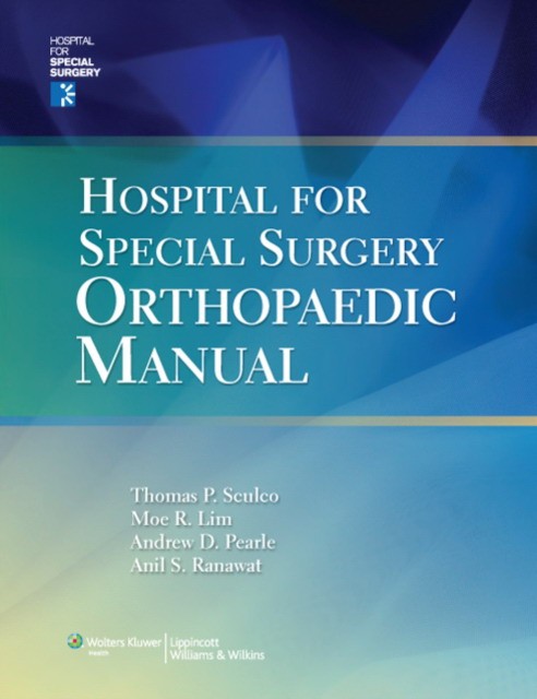 Hospital for Special Surgery Orthopaedics Manual Hospital for Special Surgery Orthopaedics Manual
