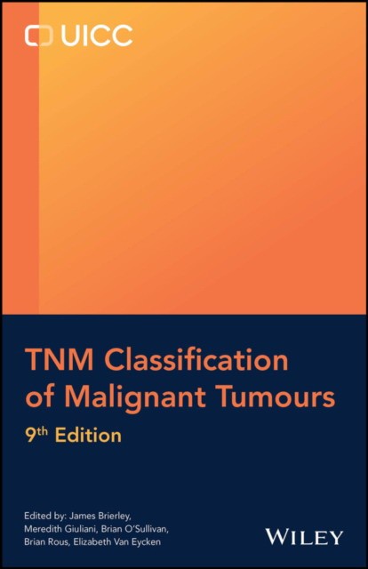 TNM Classification of Malignant Tumours, 9th Edition. Wiley, 2025: 9781394216857