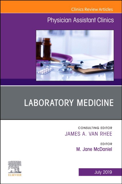 Laboratory Medicine, An Issue Of Physician Assistant Clinics,4-3