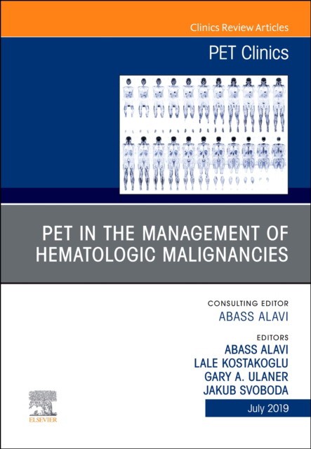 Pet In The Management Of Hematologic Malignancies, An Issue Of Pet Clinics,14-3