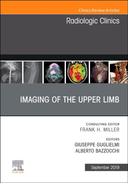 Imaging Of The Upper Limb, An Issue Of Radiologic Clinics Of North America,57-5