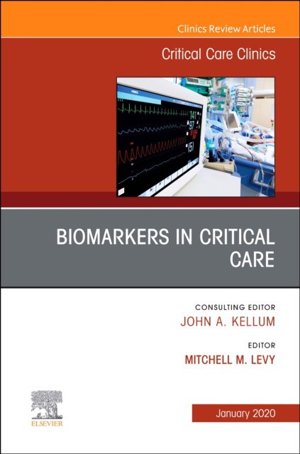 Biomarkers In Critical Care,An Issue Of Critical Care Clinics,36-1
