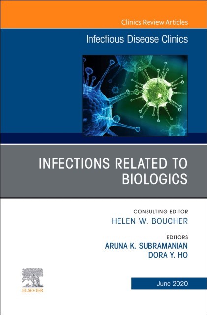 Infections Related To Biologics An Issue Of Infectious Disease Clinics Of North America,34-2