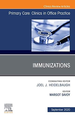 Immunizations, An Issue Of Primary Care: Clinics In Office Practice,47-3