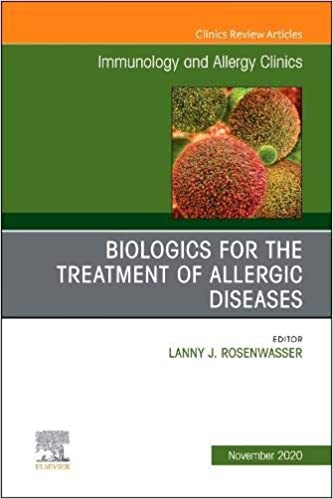 Biologics For The Treatment Of Allergic Diseases, An Issue Of Immunology And Allergy Clinics Of North America,40-4