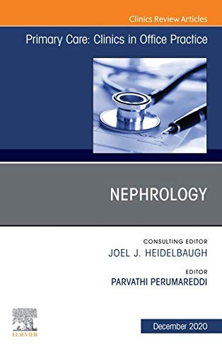 Nephrology, An Issue Of Primary Care: Clinics In Office Practice,47-4