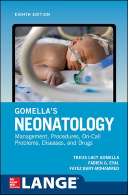 Gomella's Neonatology, Eighth Edition McGraw-Hill, СОЕДИНЕННОЕ КОРОЛЕВСТВО, 2020