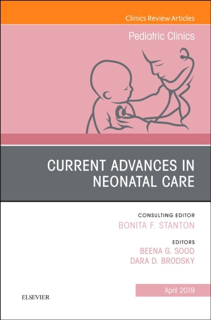 Current advances in neonatal care, an issue of pediatric clinics of north america
