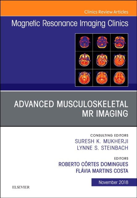 Advanced Musculoskeletal MR Imaging, An Issue of Magnetic Resonance Imaging Clinics of North America,26-4