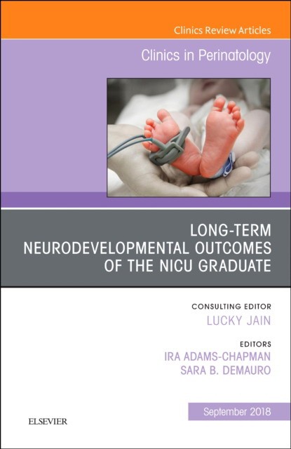 Long-Term Neurodevelopmental Outcomes of the NICU Graduate, An Issue of Clinics in Perinatology,45-3