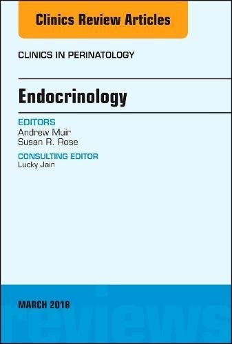 Endocrinology, An Issue of Clinics in Perinatology,45-1