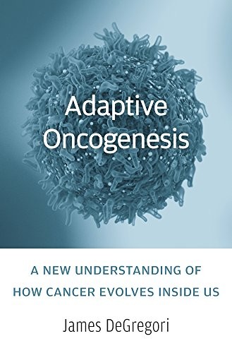 Adaptive Oncogenesis: A New Understanding of How Cancer Evolves Inside Us