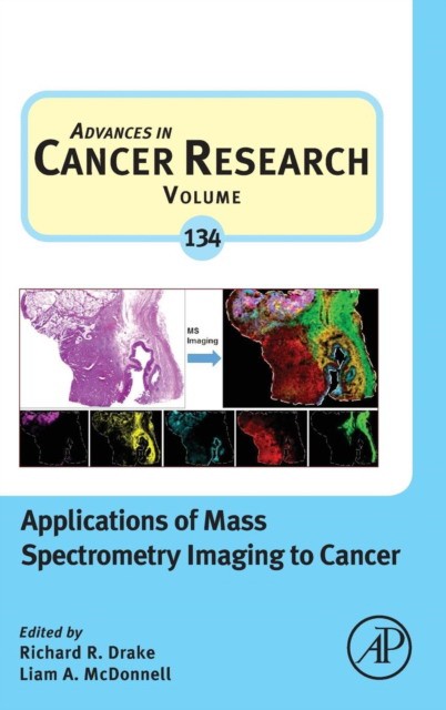 Advances in Cancer Research: Applications of Mass Spectrometry Imaging to Cancer, Volume 134