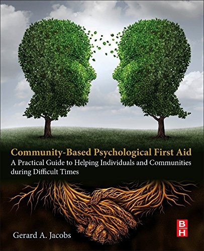 Community-Based Psychological First Aid, Gerard A Jacobs. ButterHeinem ST/Elsevier, 2016