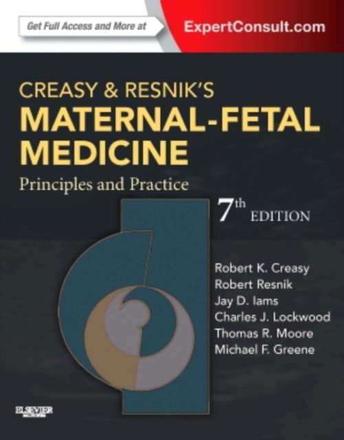 Creasy and Resnik's Maternal-Fetal Medicine: Principles and Practice,