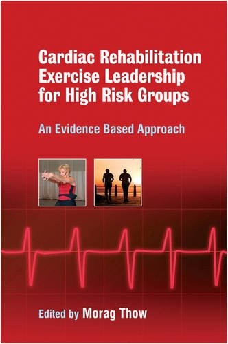 Exercise Leadership in Cardiac Rehabilitation for High Risk Groups: An Evidence-Based Approach