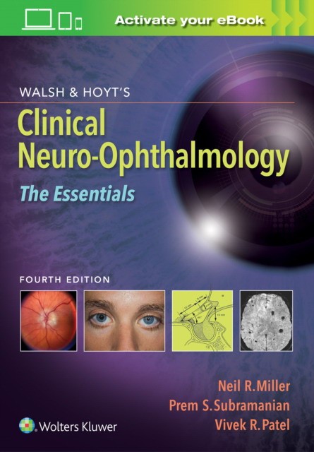 Walsh & Hoyt's Clinical Neuro-Ophthalmology: The Essentials