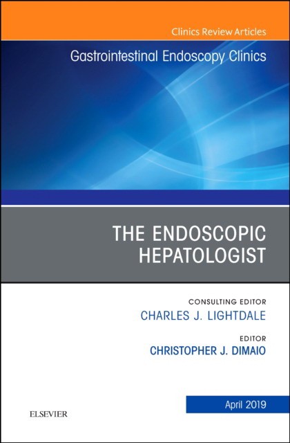 The Endoscopic Hepatologist, An Issue Of Gastrointestinal Endoscopy Clinics,29-2