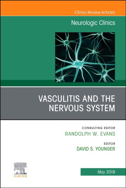 Vasculitis And The Nervous System, An Issue Of Neurologic Clinics,37-2