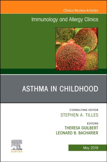 Asthma In Early Childhood, An Issue Of Immunology And Allergy Clinicsof North America,39-2