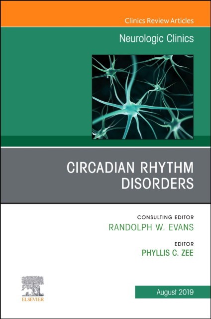 Circadian Rhythm Disorders , An Issue Of Neurologic Clinics,37-3