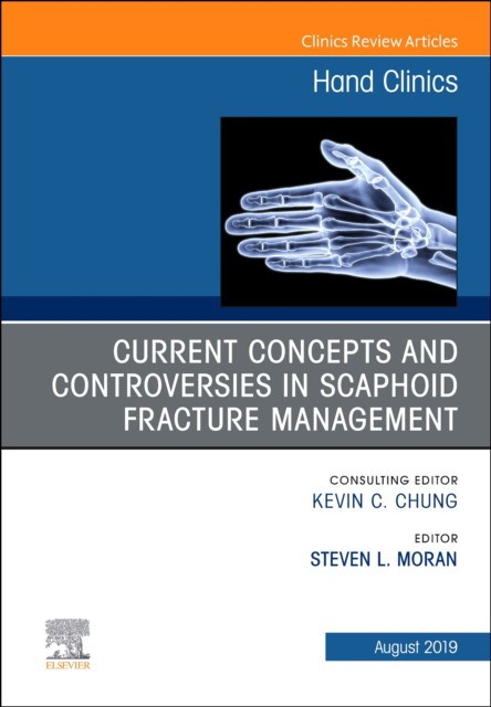 Current Concepts And Controversies In Scaphoid Fracture Management, An Issue Of Hand Clinics,35-3