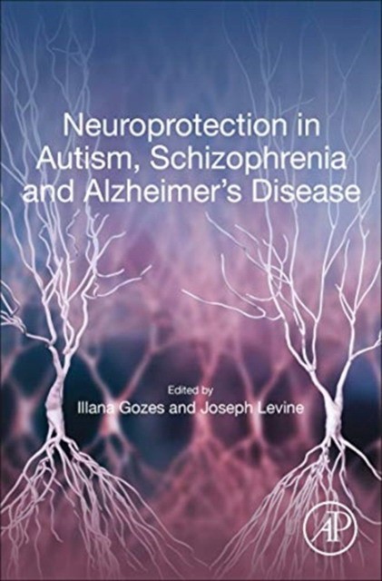 Neuroprotection In Autism, Schizophrenia And Alzheimer'S Disease