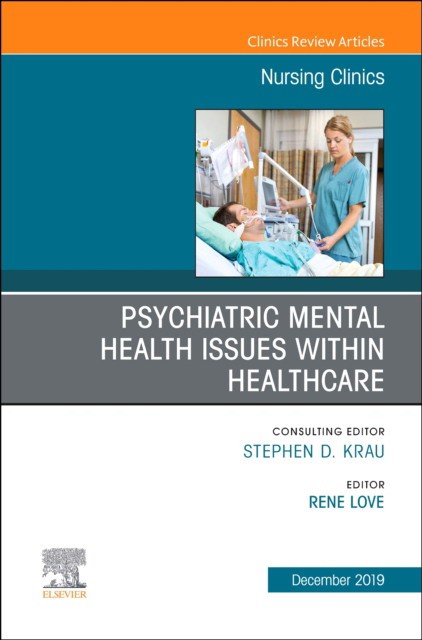 Psychiatric Disorders, An Issue Of Nursing Clinics Of North America,54-4